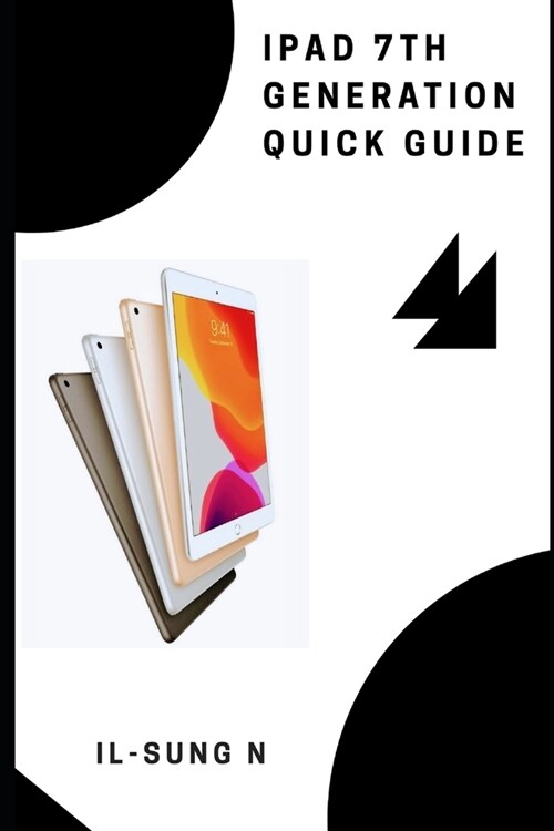 iPad 7th generation Quick Guide: iPad 7th generation guide and Manual for newbies (Paperback)