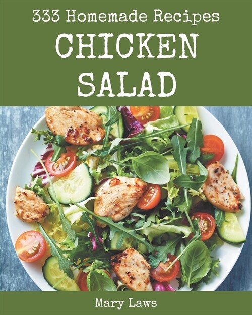 333 Homemade Chicken Salad Recipes: Lets Get Started with The Best Chicken Salad Cookbook! (Paperback)