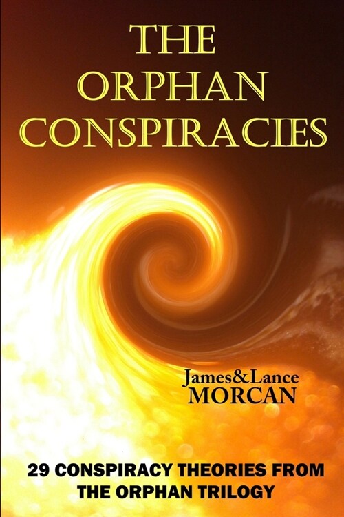 The Orphan Conspiracies: 29 Conspiracy Theories from The Orphan Trilogy (Paperback)