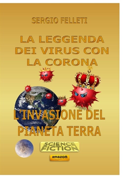 La Leggenda Dei Virus Con La Corona: LInvasione del Pianeta Terra (Paperback)