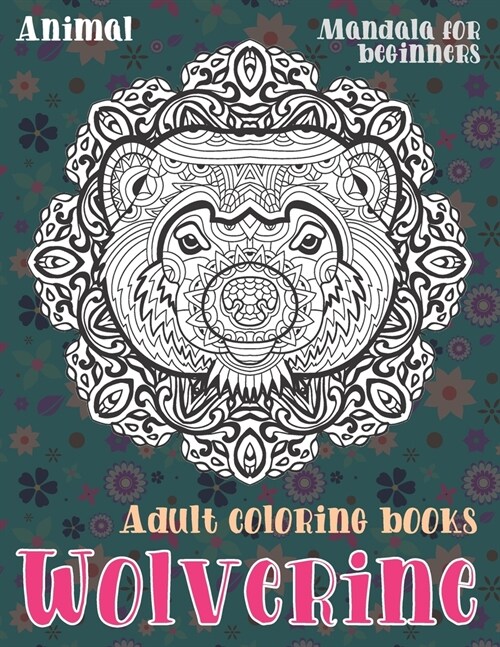 Adult Coloring Books Mandala for Beginners - Animal - Wolverine (Paperback)