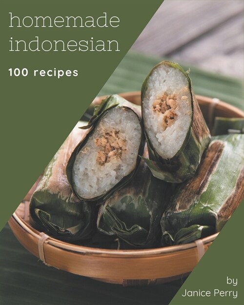 100 Homemade Indonesian Recipes: A Highly Recommended Indonesian Cookbook (Paperback)