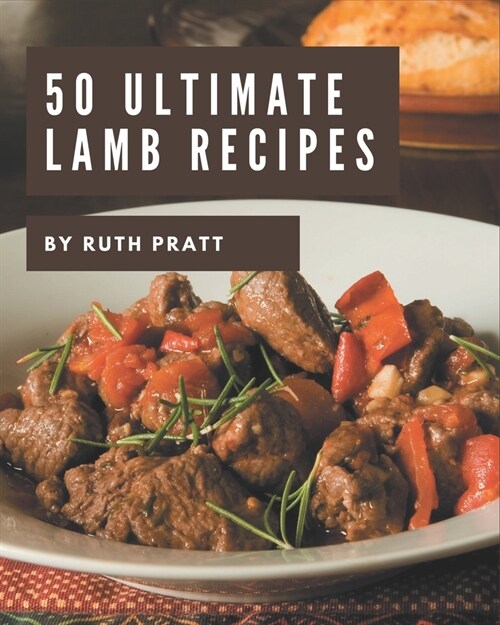 50 Ultimate Lamb Recipes: Lamb Cookbook - The Magic to Create Incredible Flavor! (Paperback)