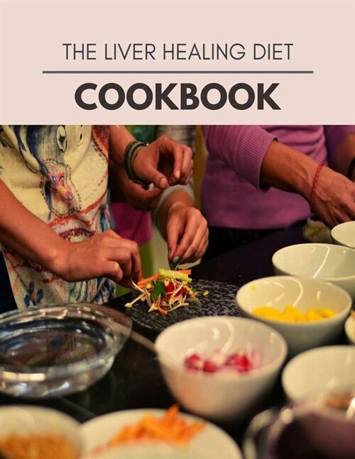 The Liver Healing Diet Cookbook: The Ultimate Guidebook Ketogenic Diet Lifestyle for Seniors Reset Their Metabolism and to Ensure Their Health (Paperback)