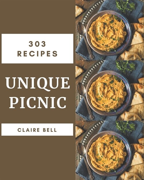 303 Unique Picnic Recipes: From The Picnic Cookbook To The Table (Paperback)