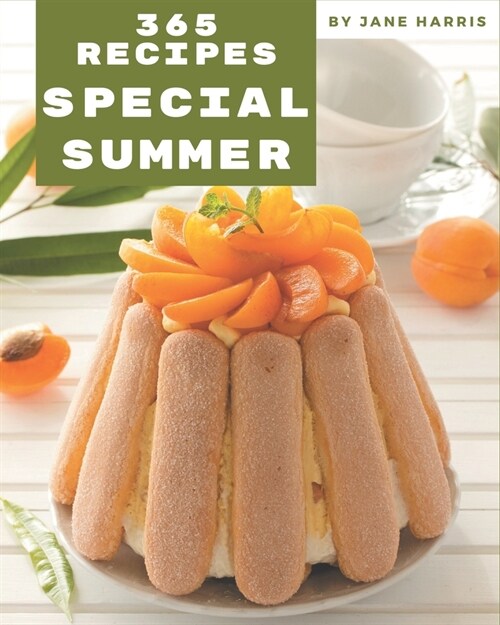 365 Special Summer Recipes: A Summer Cookbook for All Generation (Paperback)