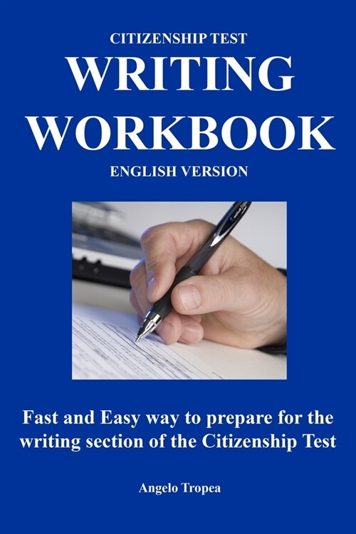 Citizenship Test Writing Workbook (English Version): Fast and Easy way to prepare for the writing section of the citizenship test (Paperback)