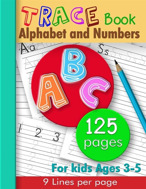 Alphabet and numbers trace book: 9 lines per page - for kids ages 3-5, Students Learning to wrte (126 pages: 8.5x11 inches) (Paperback)