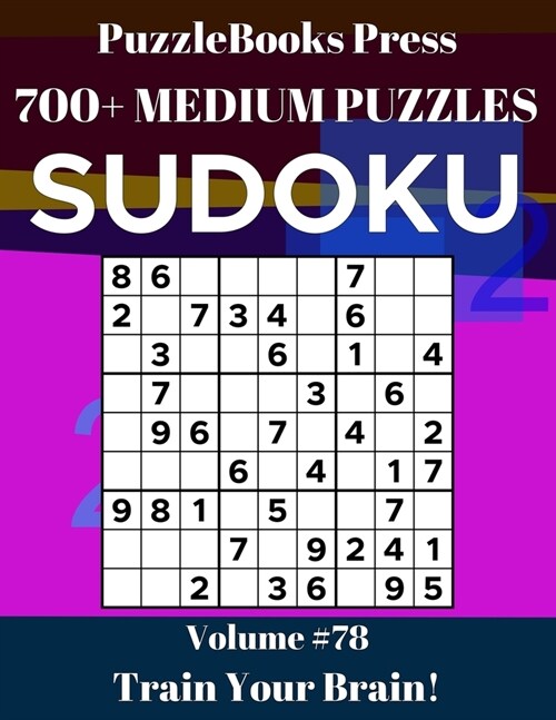 PuzzleBooks Press Sudoku: 700+ Medium Puzzles Volume 78 - Train Your Brain! (Paperback)