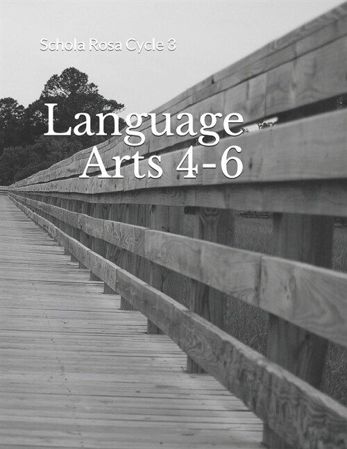 Language Arts 4-6: Schola Rosa Cycle 3 (Paperback)