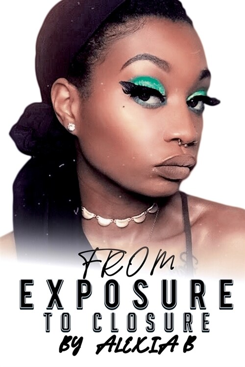 From Exposure To Closure (Paperback)