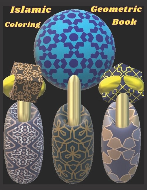 Islamic Geometric Coloring Book: Islamic Geometric Patterns Coloring Book for all ages and levels, Relaxing coloring book. (Paperback)