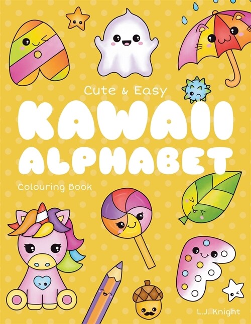 Cute and Easy Kawaii Alphabet Colouring Book: 26 Fun and Relaxing Colouring Pages for All Ages (Paperback)