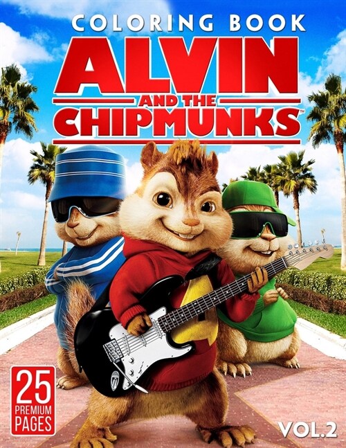 Alvin And The Chipmunks Coloring Book Vol2: Funny Coloring Book With 25 Images of your Favorite Alvin And The Chipmunks Characters. (Paperback)