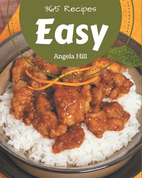 365 Easy Recipes: Easy Cookbook - All The Best Recipes You Need are Here! (Paperback)