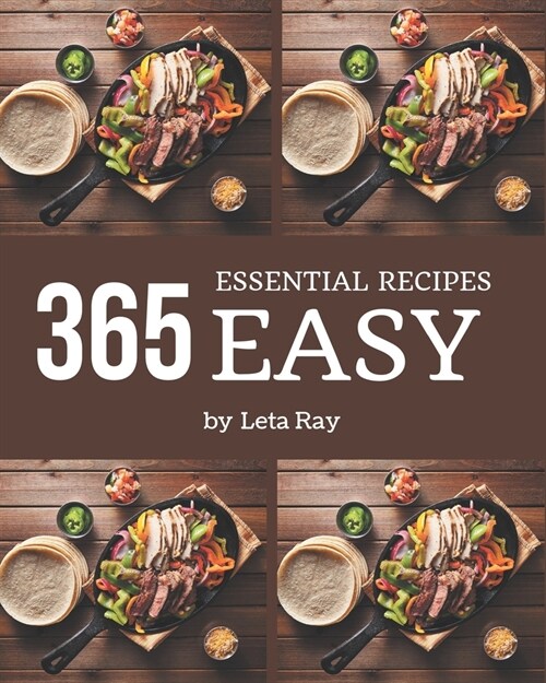 365 Essential Easy Recipes: An Easy Cookbook for Your Gathering (Paperback)