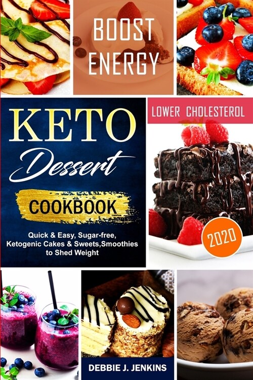 Keto Dessert Cookbook 2020: quick & easy, sugar-free, ketogenic cakes & sweets, smoothies to shed weight (Paperback)