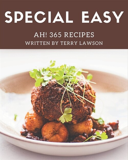 Ah! 365 Special Easy Recipes: More Than an Easy Cookbook (Paperback)