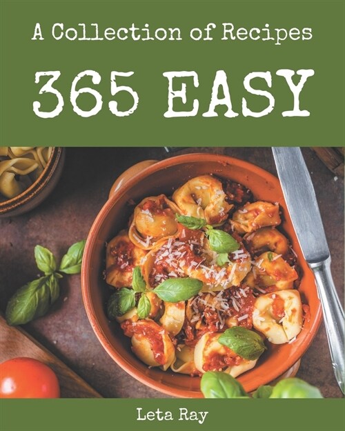 A Collection Of 365 Easy Recipes: The Best Easy Cookbook on Earth (Paperback)