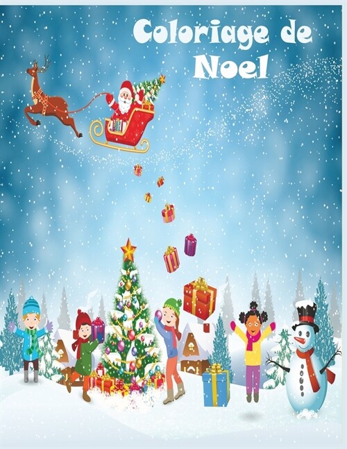 Coloriage de Noel: 45+ illustrations tr? vari?s sur le th?e de No? -Grand format A4 - Grand Cahier de coloriage de no? pour enfants! (Paperback)