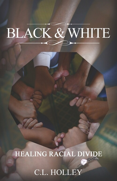 Black & White: Healing Racial Divide (Paperback)