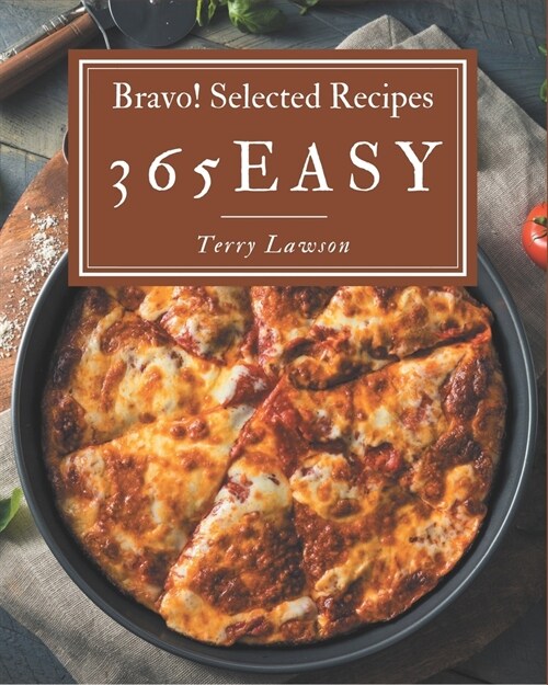 Bravo! 365 Selected Easy Recipes: The Best-ever Easy Cookbook (Paperback)