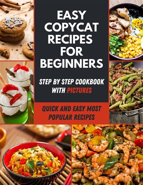 Easy Copycat Recipes for Beginners: Favorite Adults & Kids Recipes At Home - Easily And Healthy Making Most Popular Recipes - Famous Restaurant Pasta (Paperback)