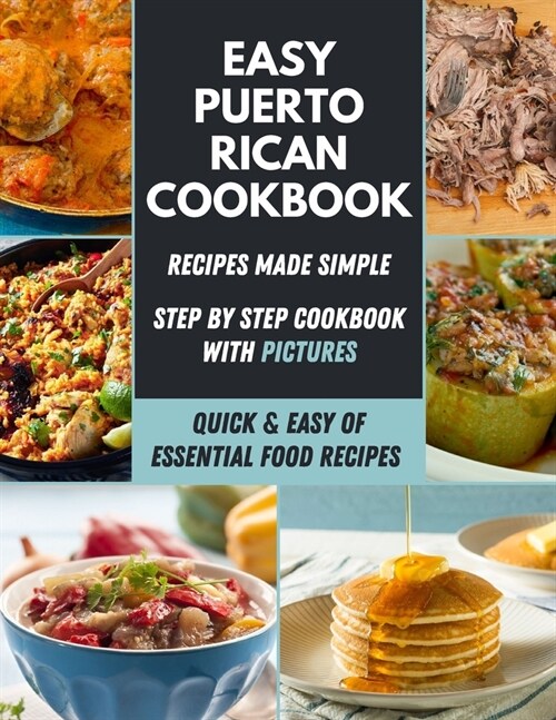 Easy Puerto Rican Cookbook: Simple and Delicious Recipes At Home, Classic Recipes from Argentina, Brazil, Chile, Colombia, Spanish, Mexico, US, UK (Paperback)