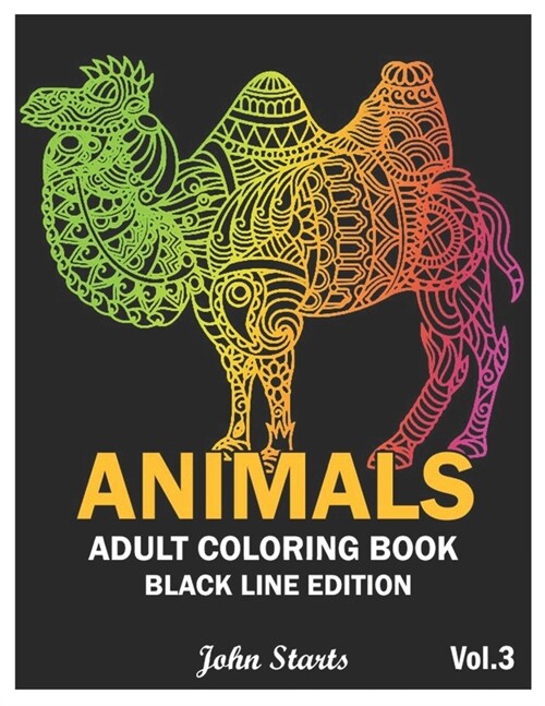 Animals: An Adult Coloring Book Black Line Edition with Lions, Elephants, Owls, Horses, Dogs, Cats Stress Relieving Animal Desi (Paperback)