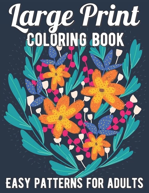 Large Print Coloring Book: Easy Patterns For Adults (Paperback)