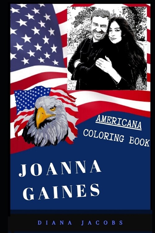 Joanna Gaines Americana Coloring Book: Patriotic and a Great Stress Relief Adult Coloring Book (Paperback)