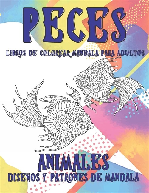 Libros de colorear Mandala para adultos - Dise?s y patrones de mandala - Animales - Peces (Paperback)