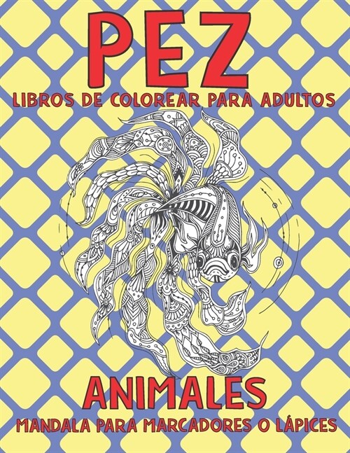 Libros de colorear para adultos - Mandala para marcadores o l?ices - Animales - Pez (Paperback)