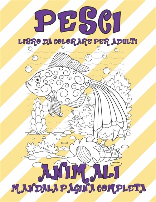 Libro da colorare per adulti - Mandala P?ina completa - Animali - Pesci (Paperback)