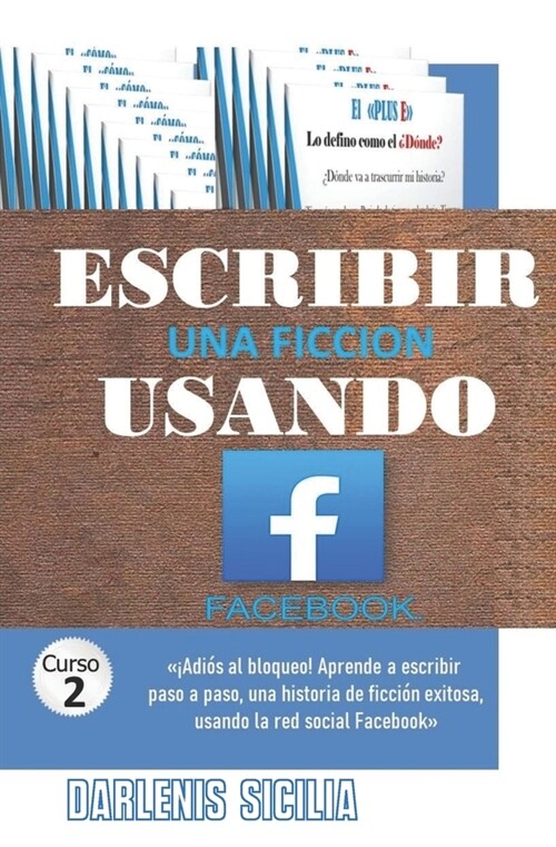 Escribir una ficci? usando Facebook: Curso 2 (Paperback)