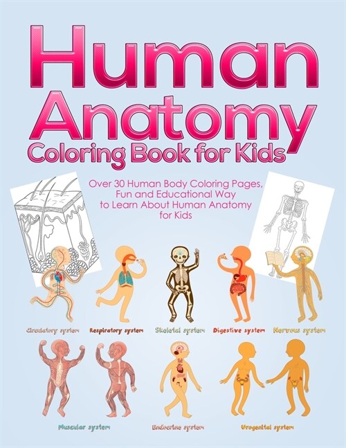 Human Anatomy Coloring Book for Kids: Over 30 Human Body Coloring Pages, Fun and Educational Way to Learn About Human Anatomy for Kids - for Boys & Gi (Paperback)