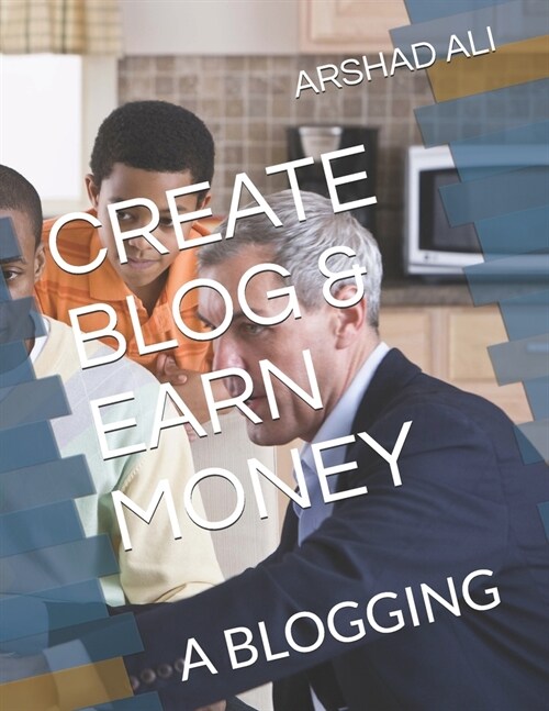 Create Blog & Earn Money: A Blogging (Paperback)