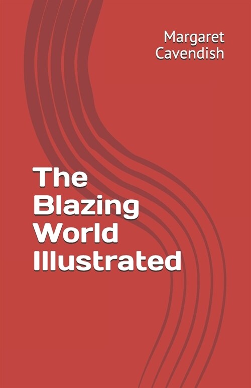 The Blazing World Illustrated (Paperback)