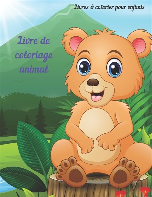 Livre de coloriage animal - Livres ?colorier pour enfants: Livre de Coloriage Pour Les Jeunes Gar?ns Et Filles (Paperback)