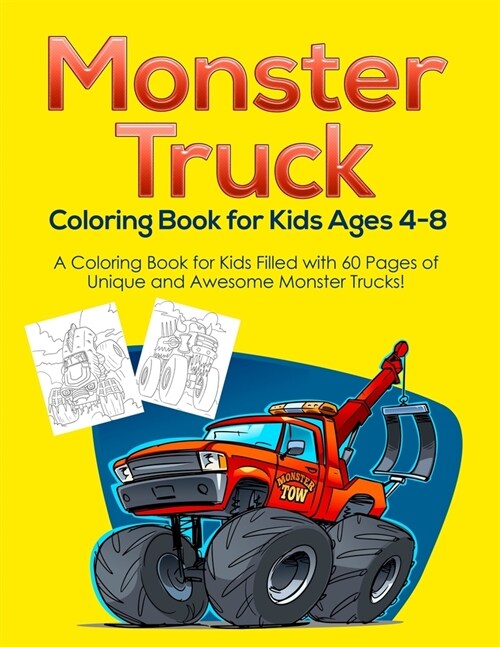 Monster Truck Coloring Book for Kids Ages 4-8: A Coloring Book for Kids Filled with 60 Pages of Unique and Awesome Monster Trucks! (Paperback)