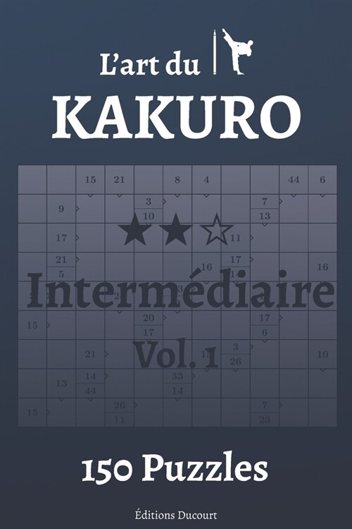 Lart du Kakuro Interm?iaire Vol.1 (Paperback)