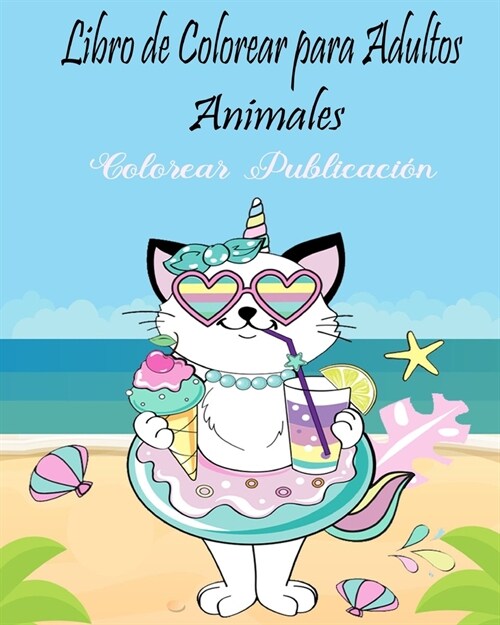 Libro de Colorear para Adultos Animales: Libro de colorear Animales, libro de colorear para adultos, 25 Dise?s para aliviar el estr? para la relajac (Paperback)