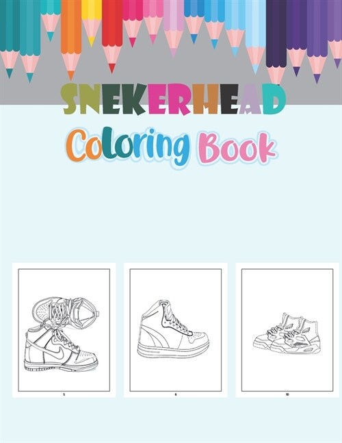 sneakerhead coloring book: sneakers adults and kids coloring book (Paperback)