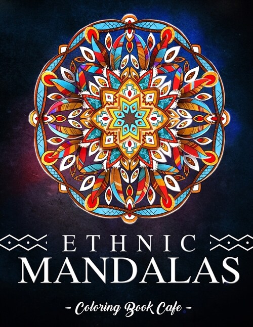 Ethnic Mandalas: An Adult Coloring Book Featuring the Worlds Most Beautiful Ethnic Mandalas for Stress Relief and Relaxation (Paperback)