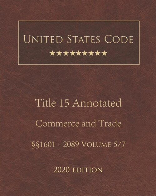 United States Code Annotated Title 15 Commerce and Trade 2020 Edition ㎣1601 - 2089 Volume 5/7 (Paperback)