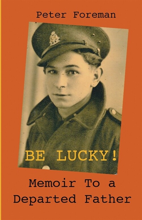 Be Lucky!: Memoir to a Departed Father (Paperback)