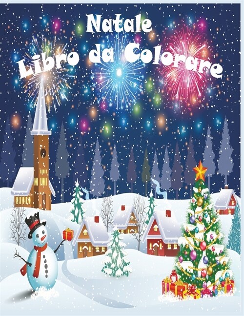 Natale Libro da Colorare: Natale e Capodanno 2021/Natale da Colorare con il Libro di Attivit?per i Bambini/ 40+ Disegni da colorare di Natale p (Paperback)