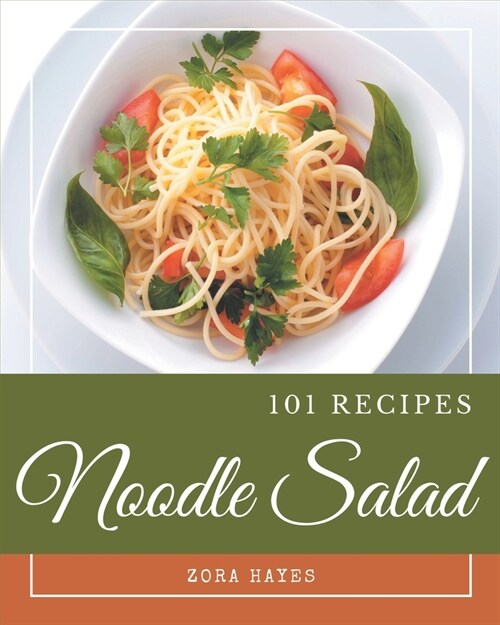 101 Noodle Salad Recipes: An One-of-a-kind Noodle Salad Cookbook (Paperback)
