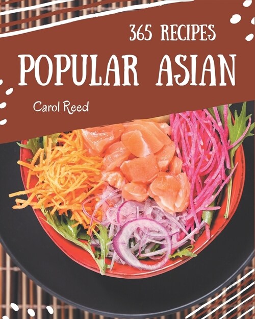365 Popular Asian Recipes: Asian Cookbook - Your Best Friend Forever (Paperback)