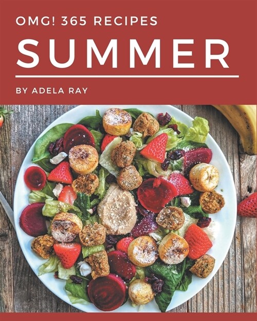 OMG! 365 Summer Recipes: I Love Summer Cookbook! (Paperback)